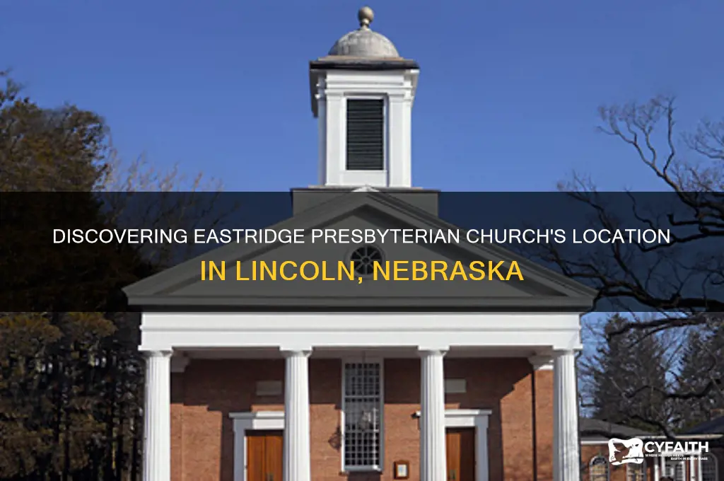 where is eastridge presbyterian church in lincoln nebraska