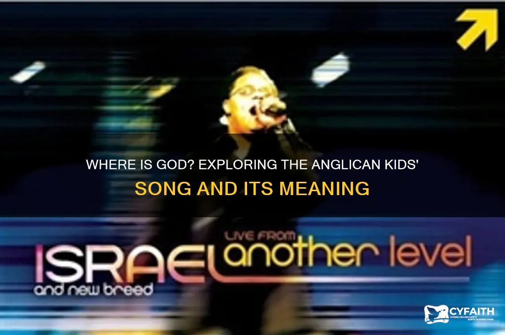 where is god song kids anglican