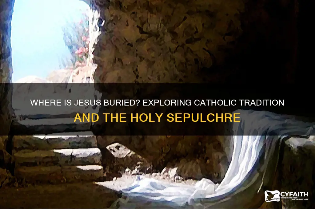 where is jesus buried catholic