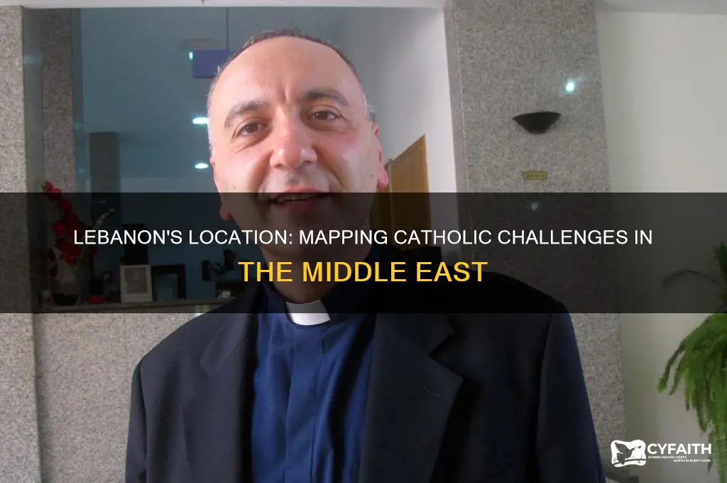 where is lebanon on a map and catholic problems