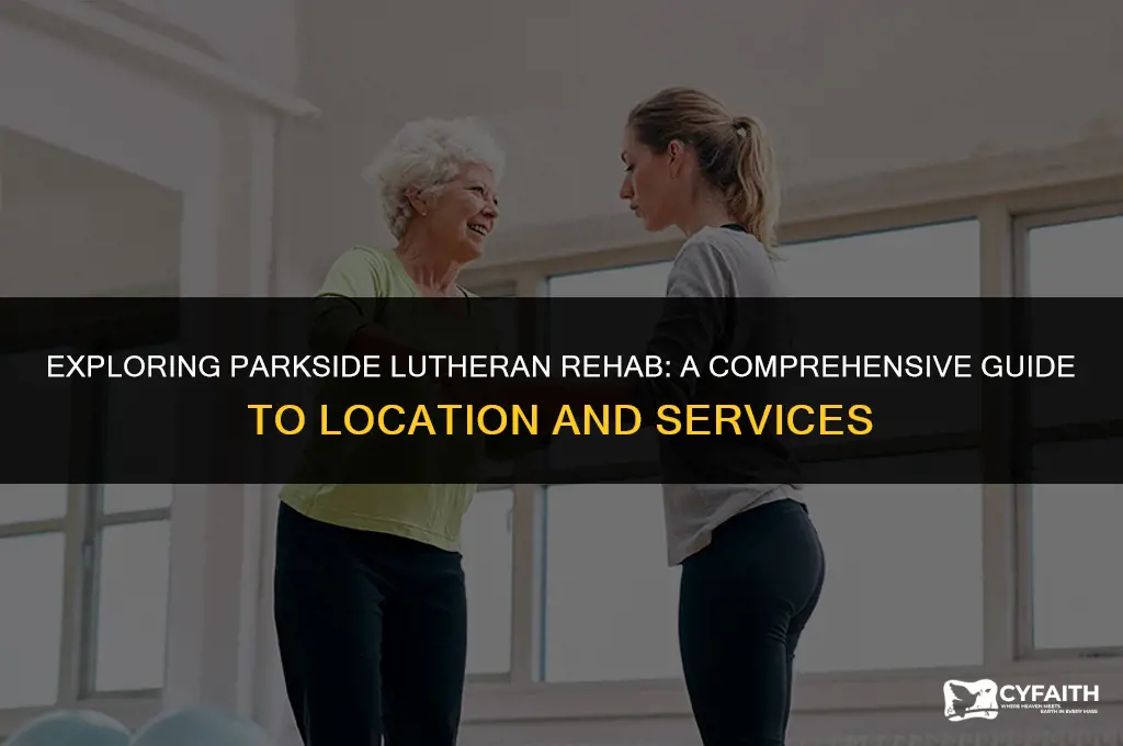 where is parkside lutheran rehab