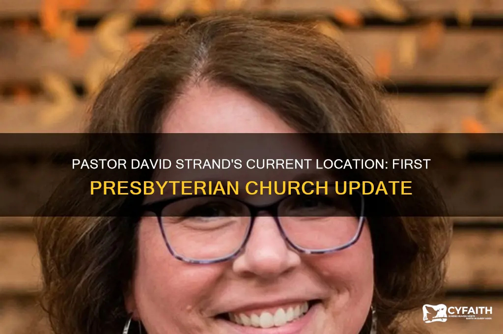 where is pastor david strand of first presbyterian church