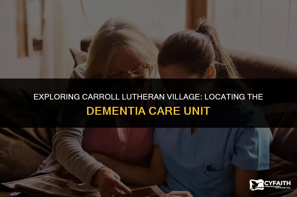 where is the dementia unit at carroll lutheran village
