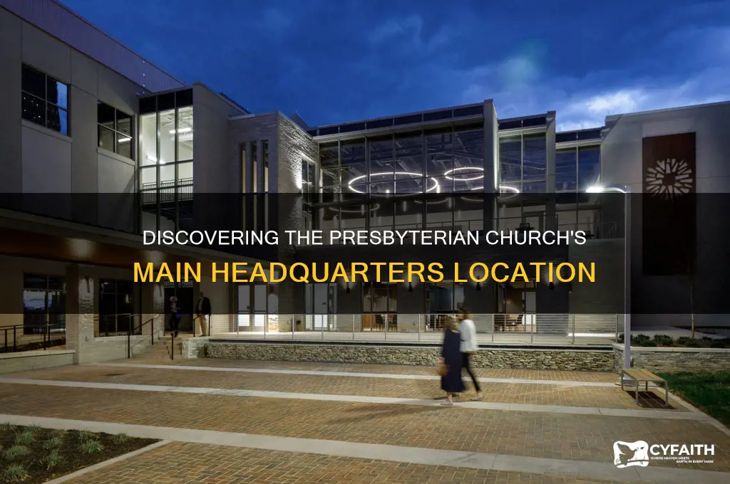 where is the main headquaters of the presbyterian church