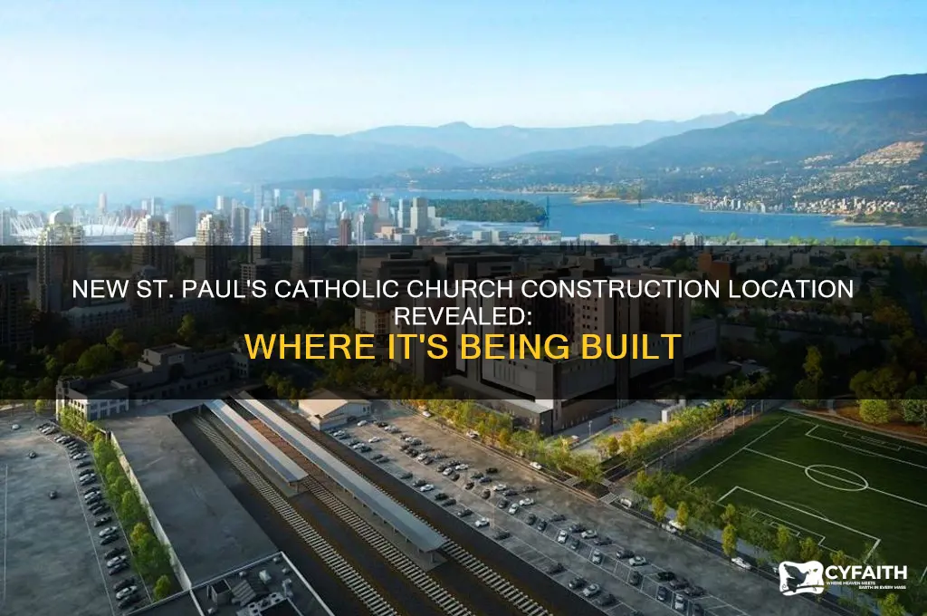 where is the new st pauls catholic being built