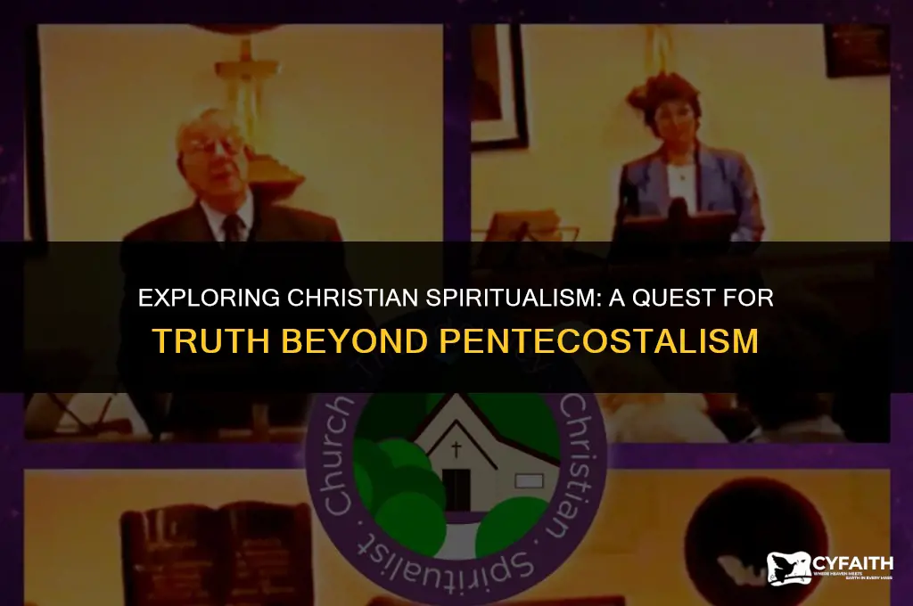 where is the truth christian spiritualism but without pentecostalism