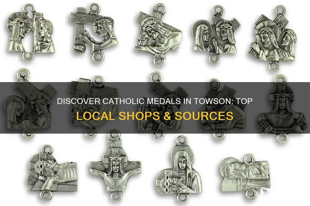 where to buy catholic medals in the towson area
