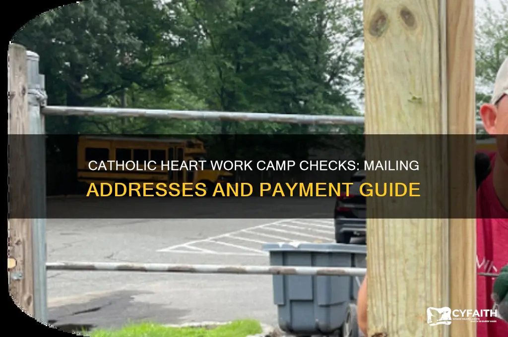 where to send catholic heart work camp checks