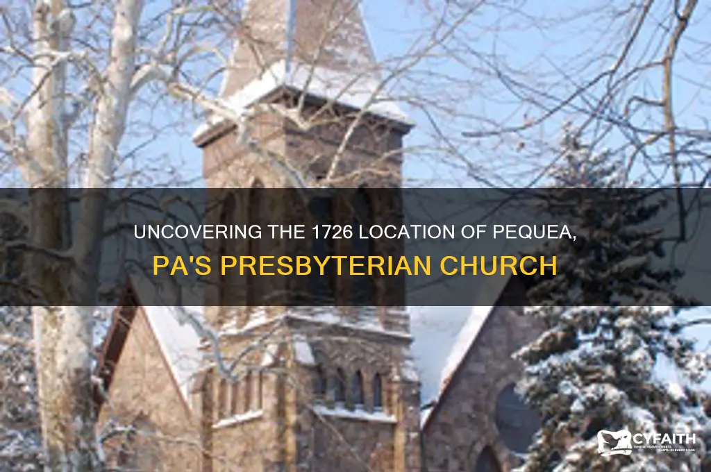 where was the presbyterian church in pequea pa in 1726