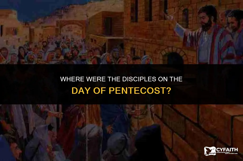 where were the disciples on the dsy of pentecost