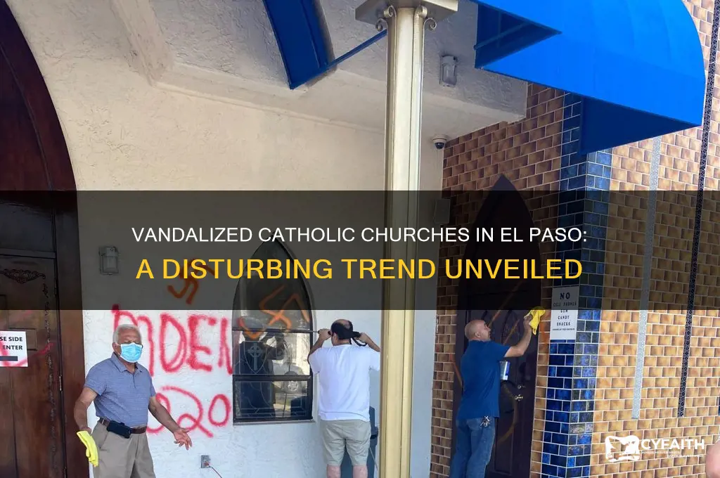 which 5 catholic churchesnhave been vandalized in el paso tx