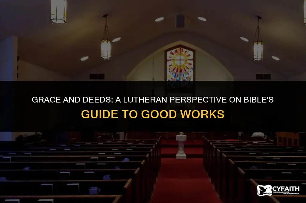 which bible verse sums up lutheran beliefs about good works