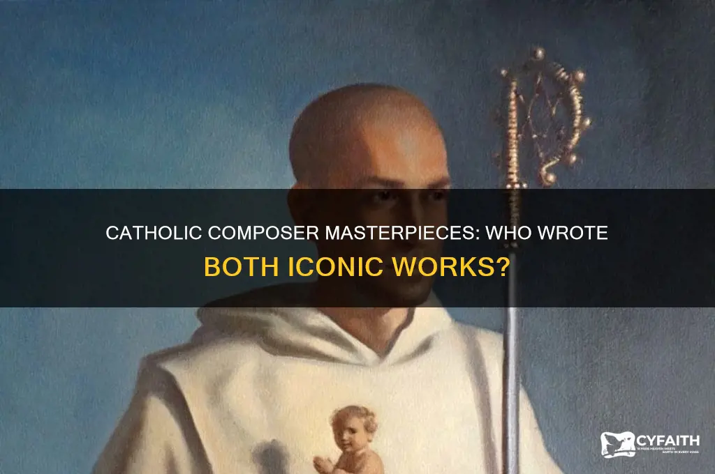 which catholic composer wrote both