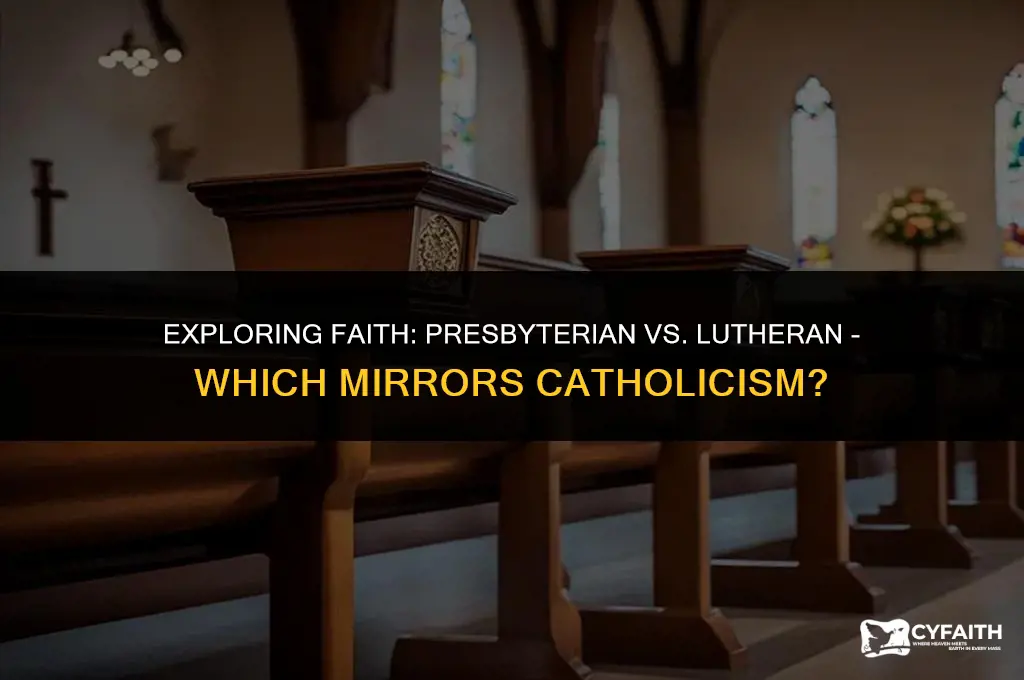 which church resembles the catholic churtch prebyterian or lutheran