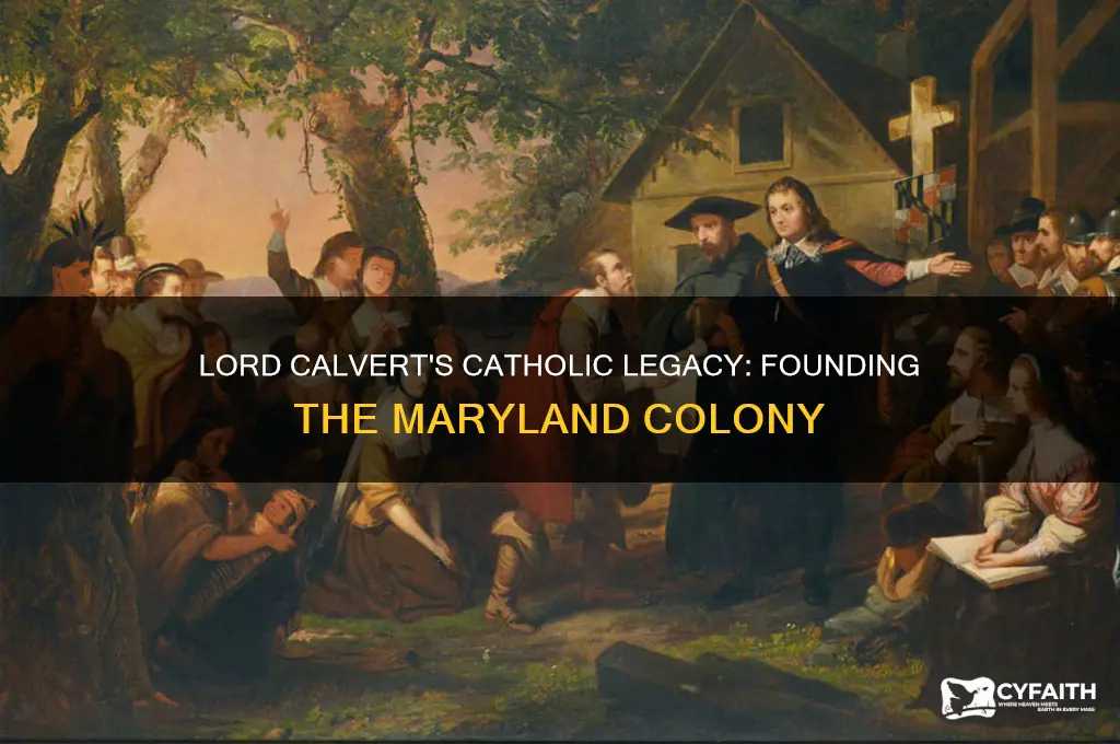 which colony was founded by lord calvert a devout catholic
