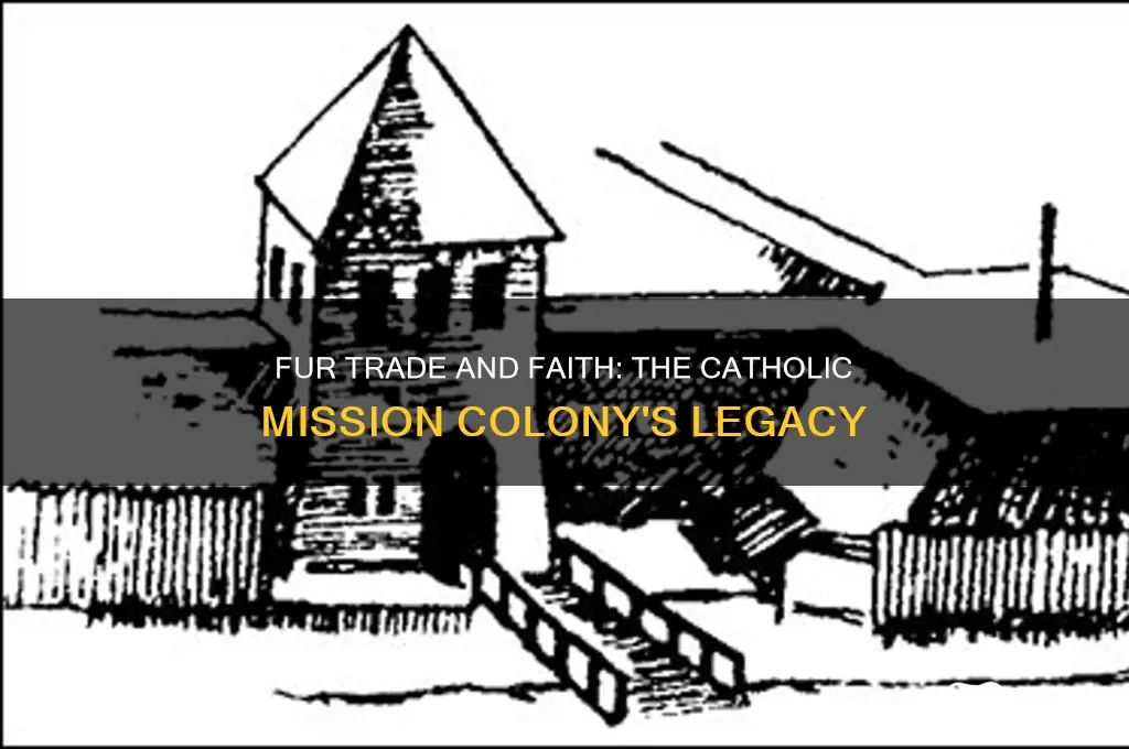 which colony was primarily fur trading and catholic mission work