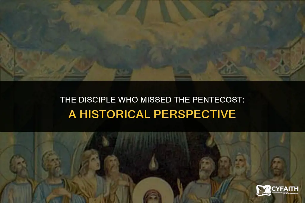 which disciple did not experience the pentecost