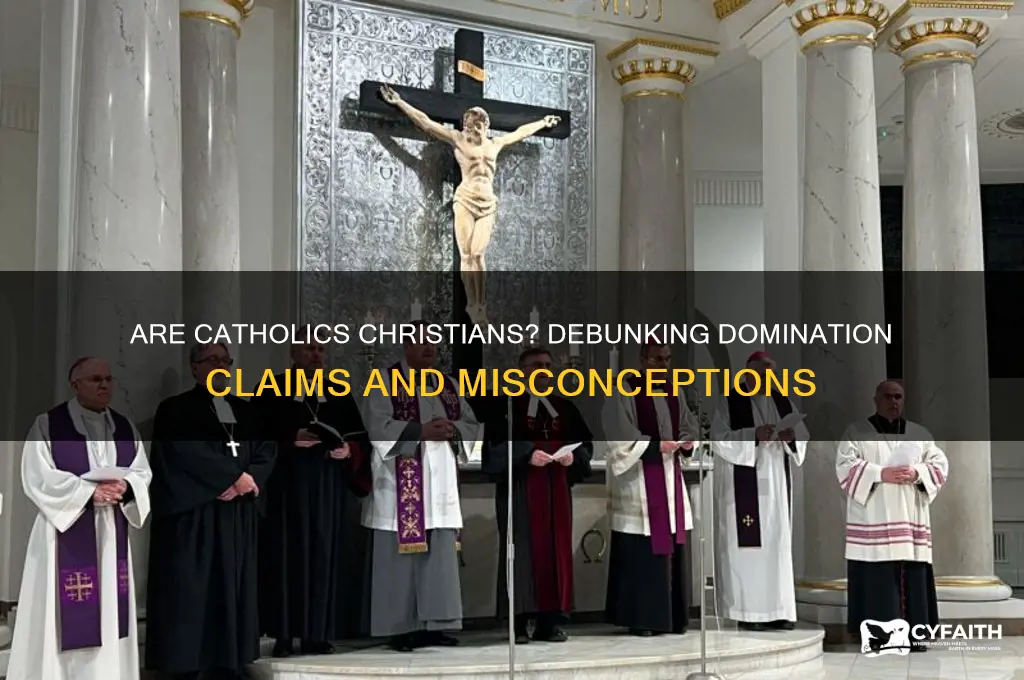which dominations claim catholics are not christians
