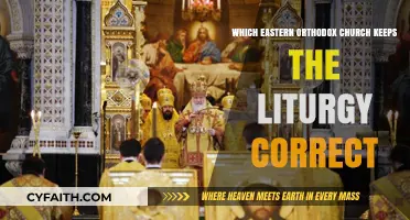 Preserving Tradition: Which Eastern Orthodox Church Maintains Accurate Liturgy?
