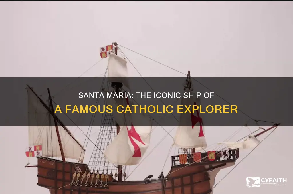 which famous catholic explorers ship was named santa maria