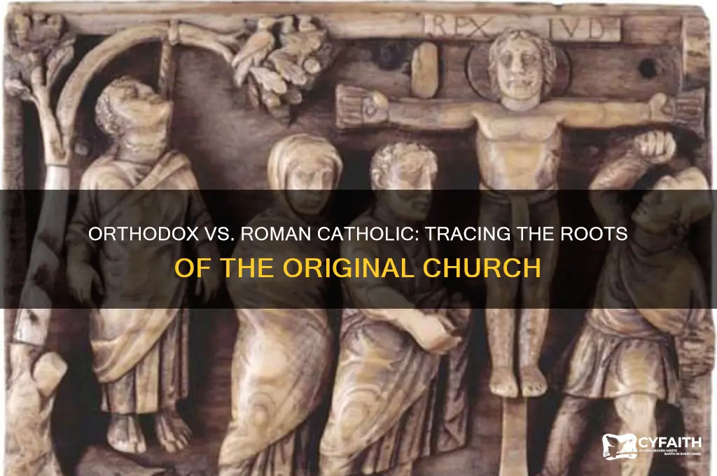 which is the original church orthodox or roman catholic