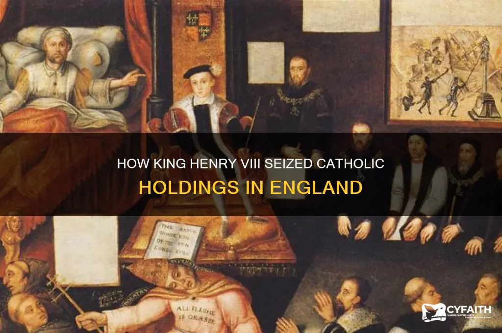 which monarch confiscated catholic holdings in england