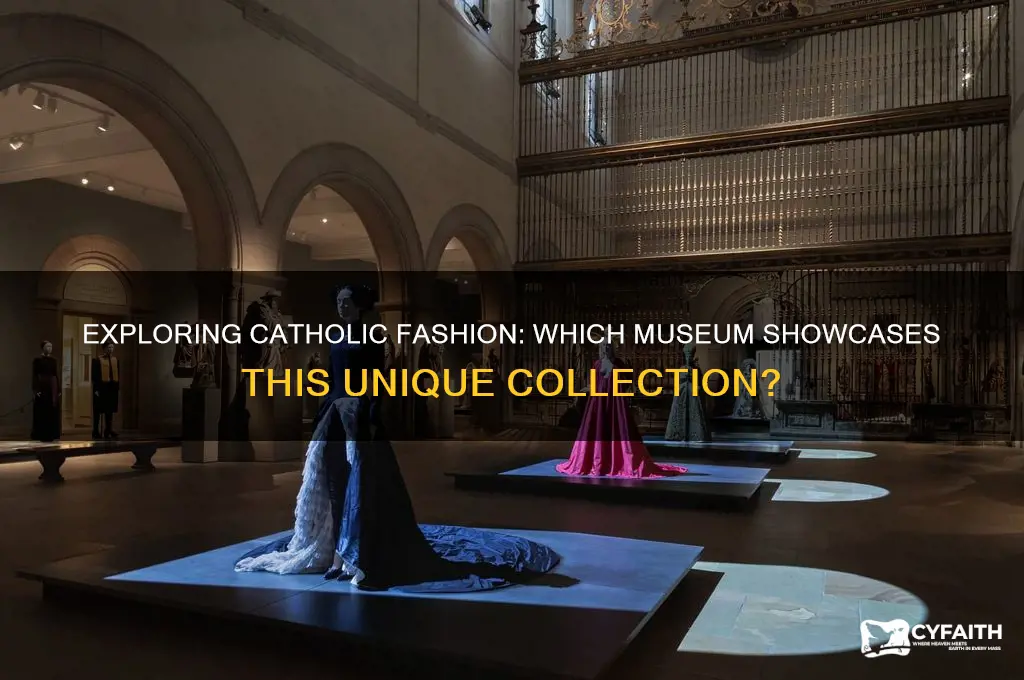 which museum is the catholic fashion at