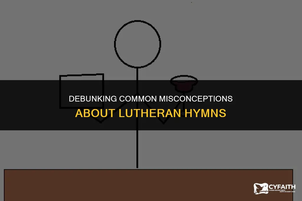 which of the following about lutheran hymns is wrong