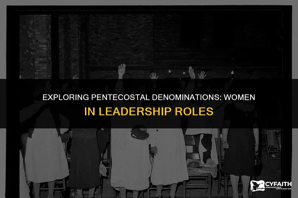 which pentecostal demoniations are most open to women in leadership