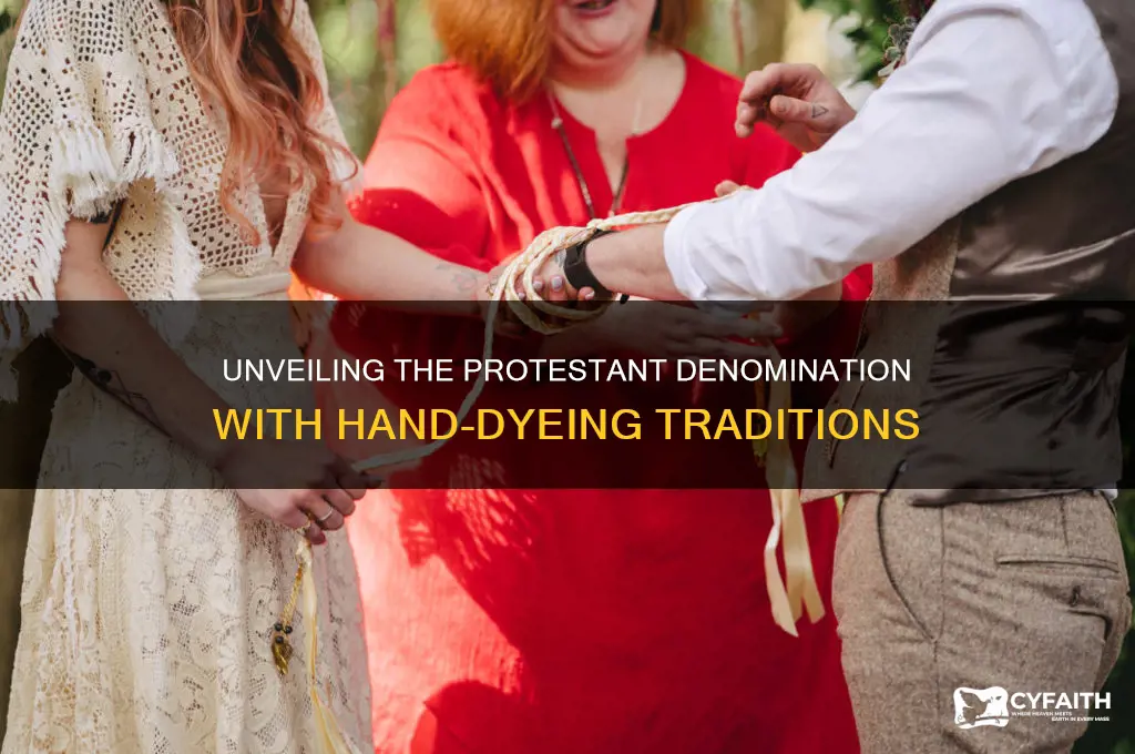 which protestant denomination dyes their hands