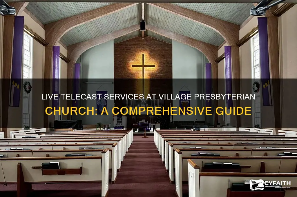 which service is live telecast at village presbyterian church