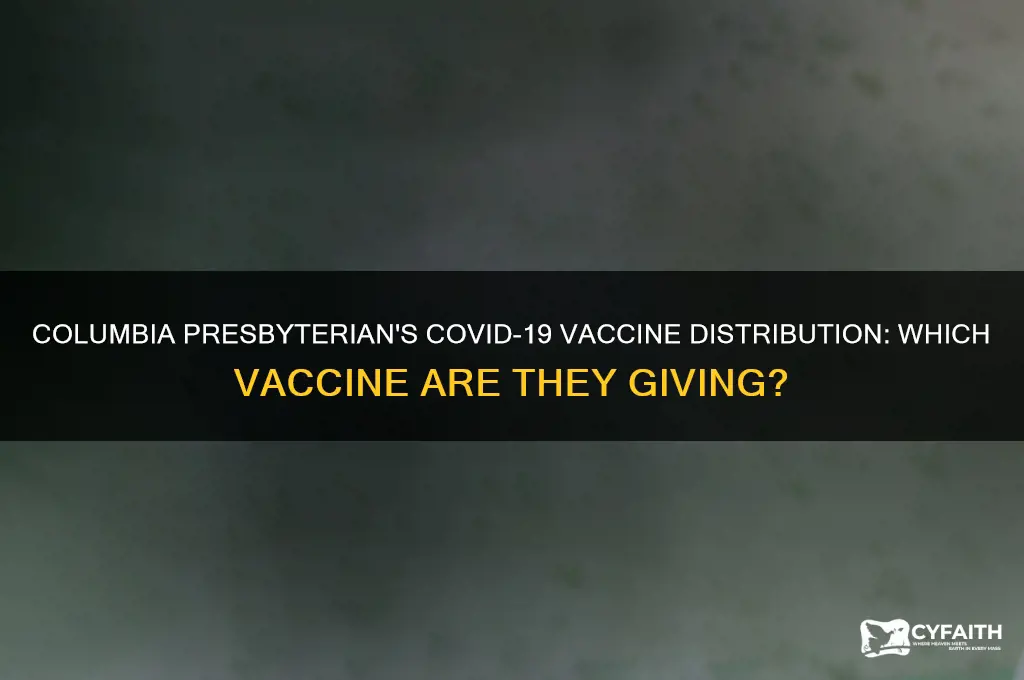 which vaccine is columbia presbyterian giving