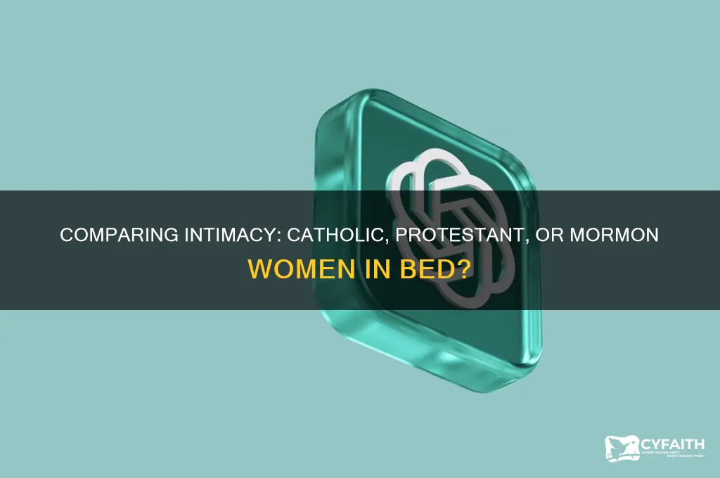 which women are better in bed catholic protestant or mormon