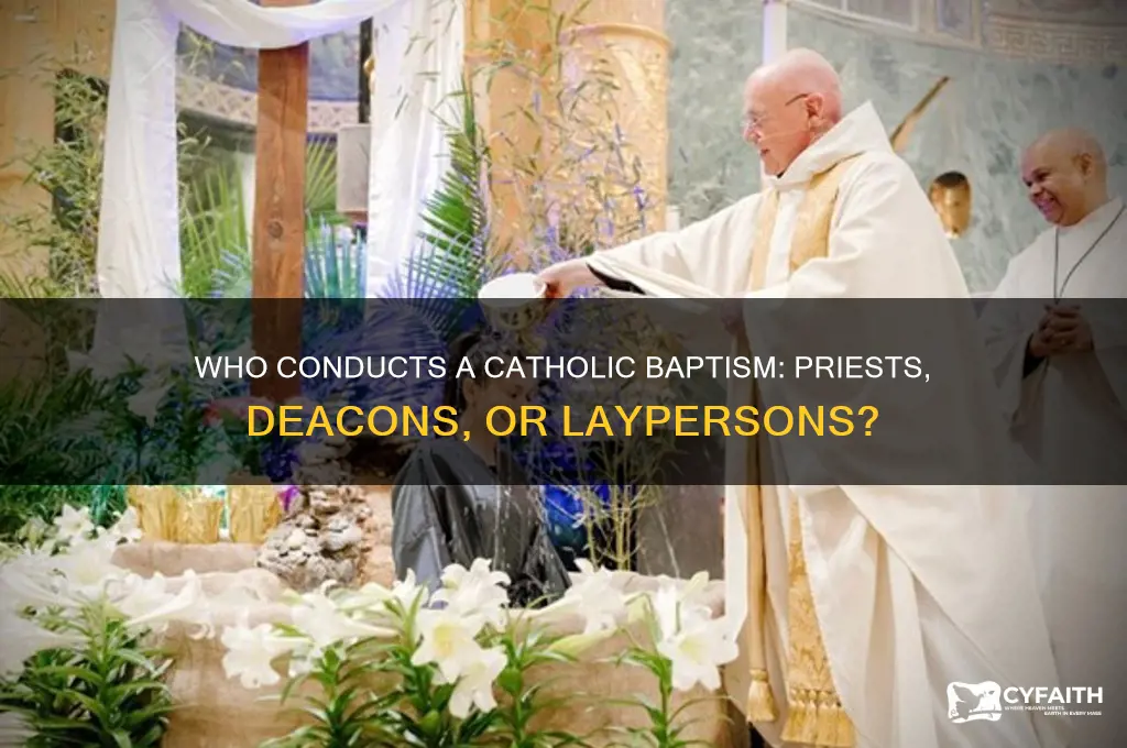 who administers a catholic baptism