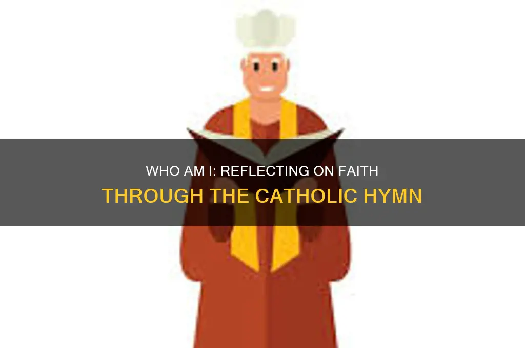 who am i catholic hymn