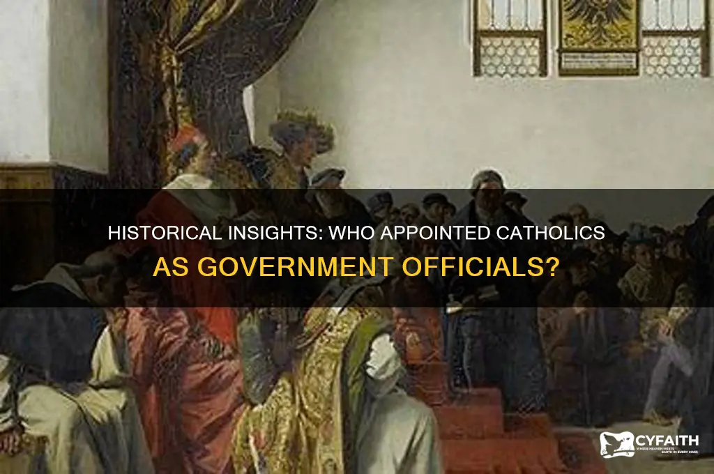 who appointed catholics as governement officials