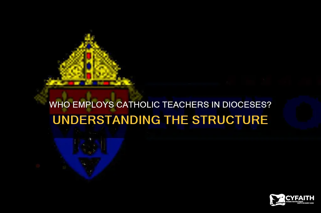 who are catholic teachers employed by in dioceces
