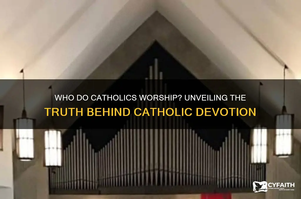 who are catholics really worshiping