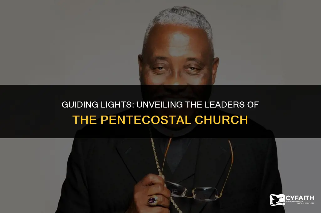 who are the leaders of the pentecostal church