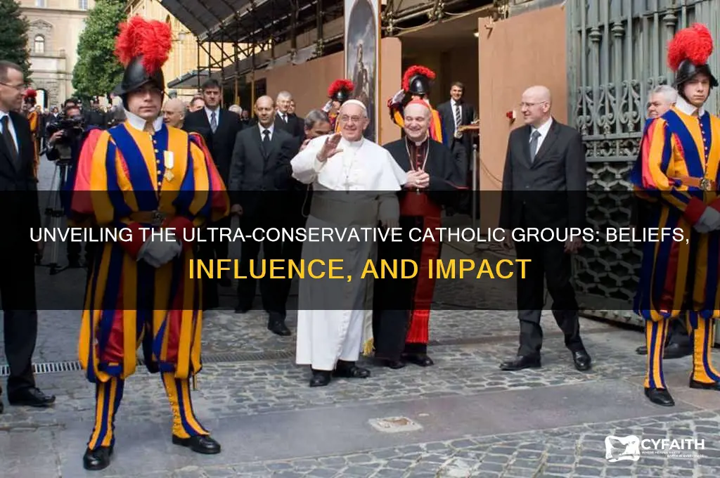 who are the ultra conservative catholic groups