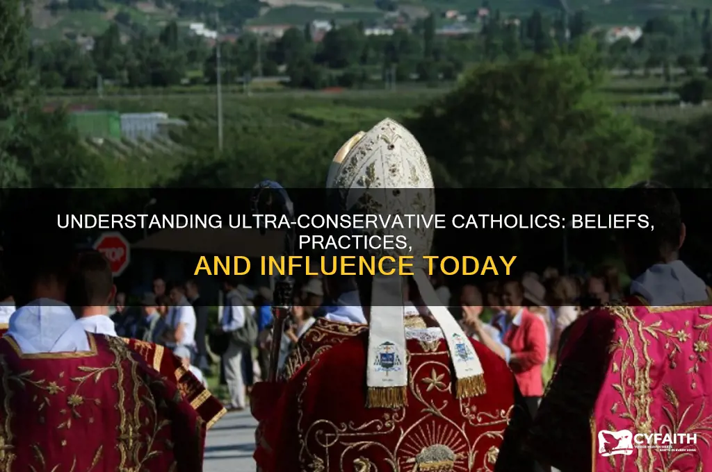 who are the ultra conservatives catholic
