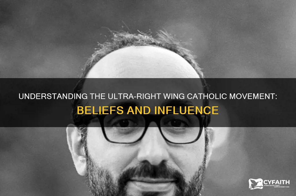 who are the ultra righr wing catholic