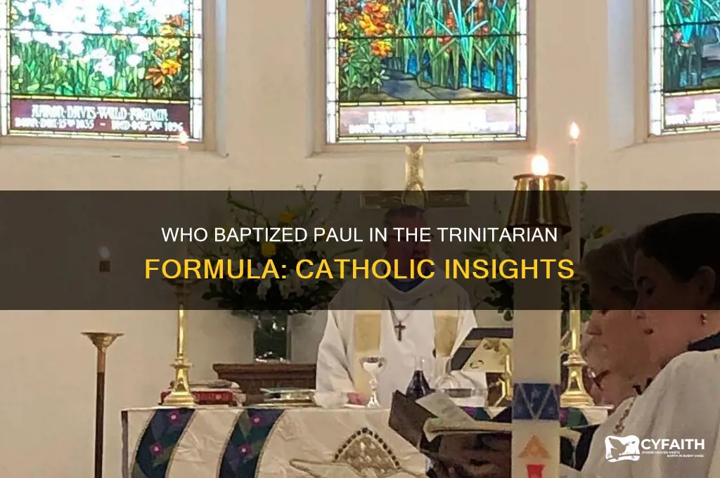 who baptized paul in the trinitarian formula catholic