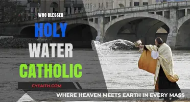 Who Blessed Holy Water in the Catholic Tradition: A Guide