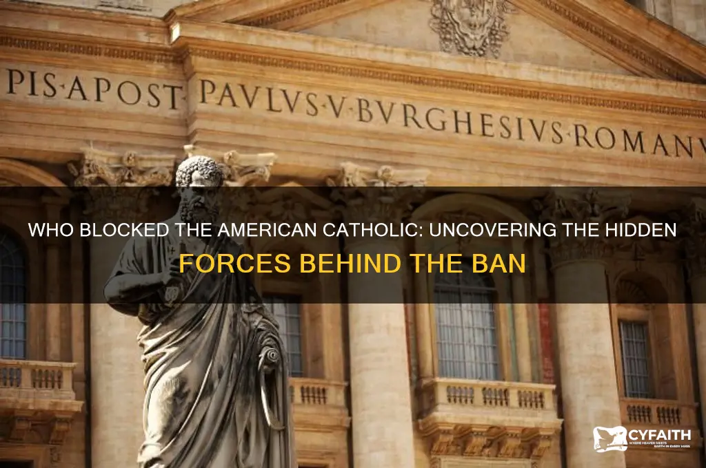 who blocked the american catholic