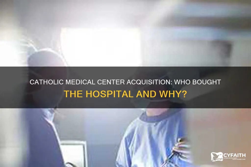 who bought catholic medical center