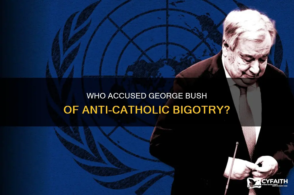 who called george bush an anti catholic bigot