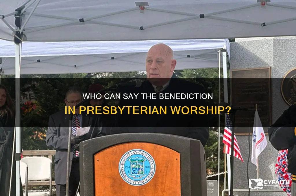 who can say the benediction presbyterian