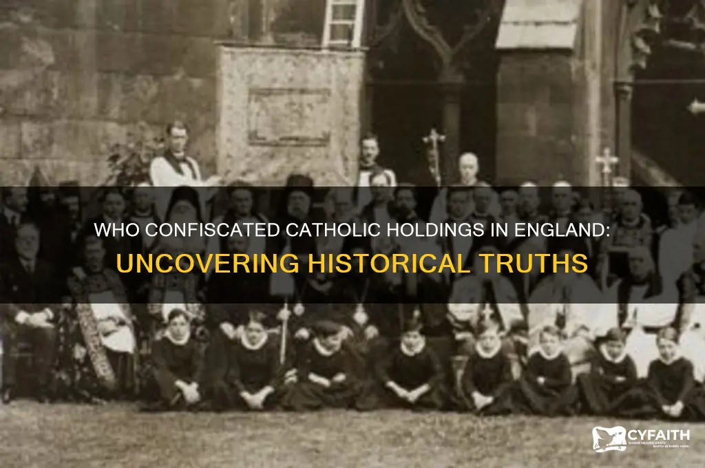 who confiscated catholic holdings in england