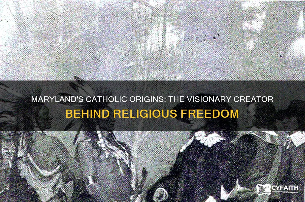 who created maryland for catholic freedom